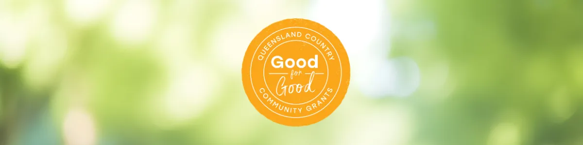 Queensland Country Good for Good Community Grants logo on a blurred green background